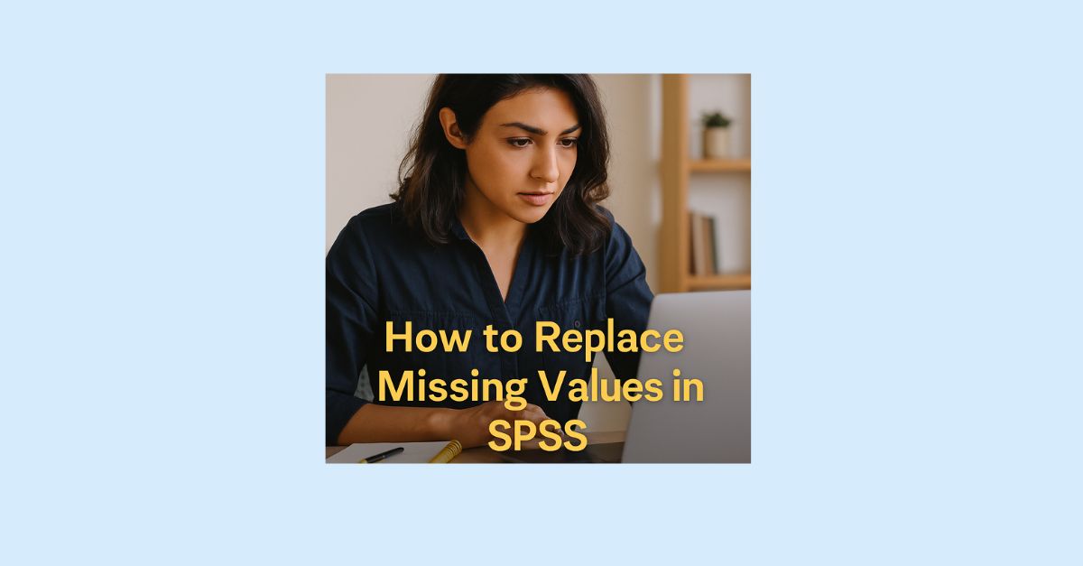 How to Replace Missing Values in SPSS
